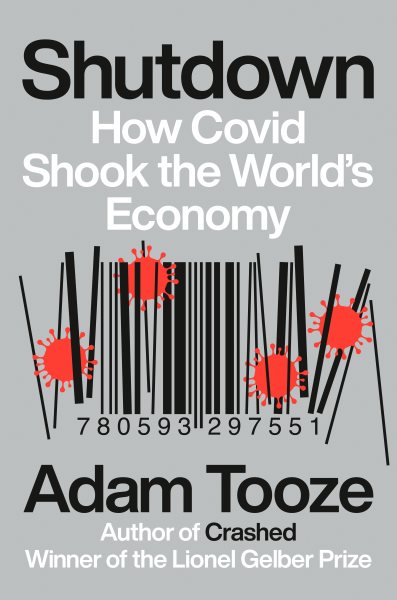 Shutdown: How Covid Shook the World’s Economy